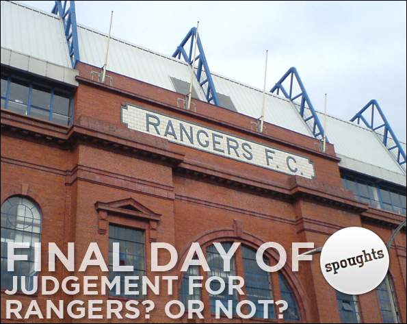Final Day of Judgement for Rangers? Or Not?